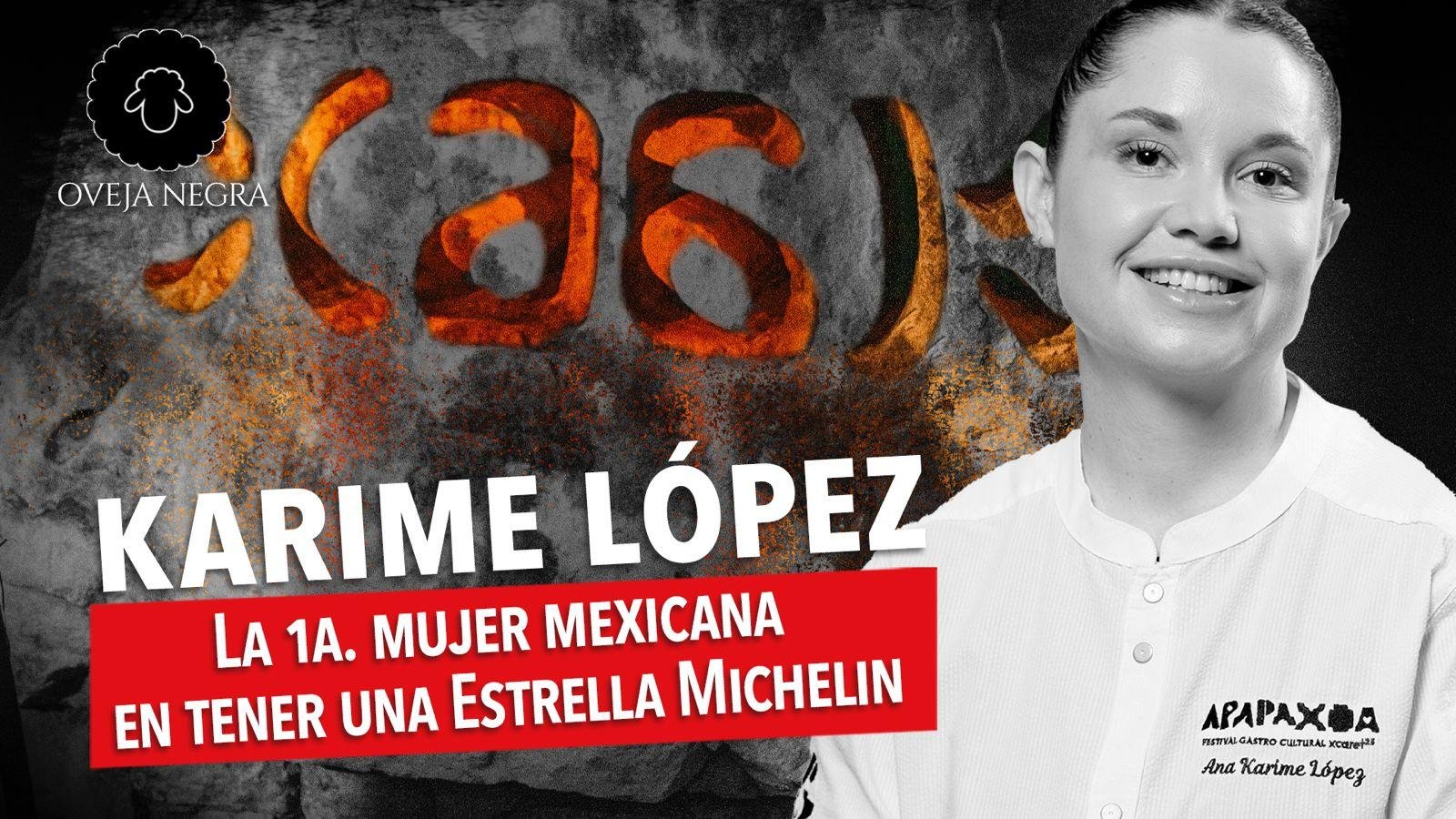 KARIME LÓPEZ | La 1a. mujer mexicana en tener una Estrella Michelin.